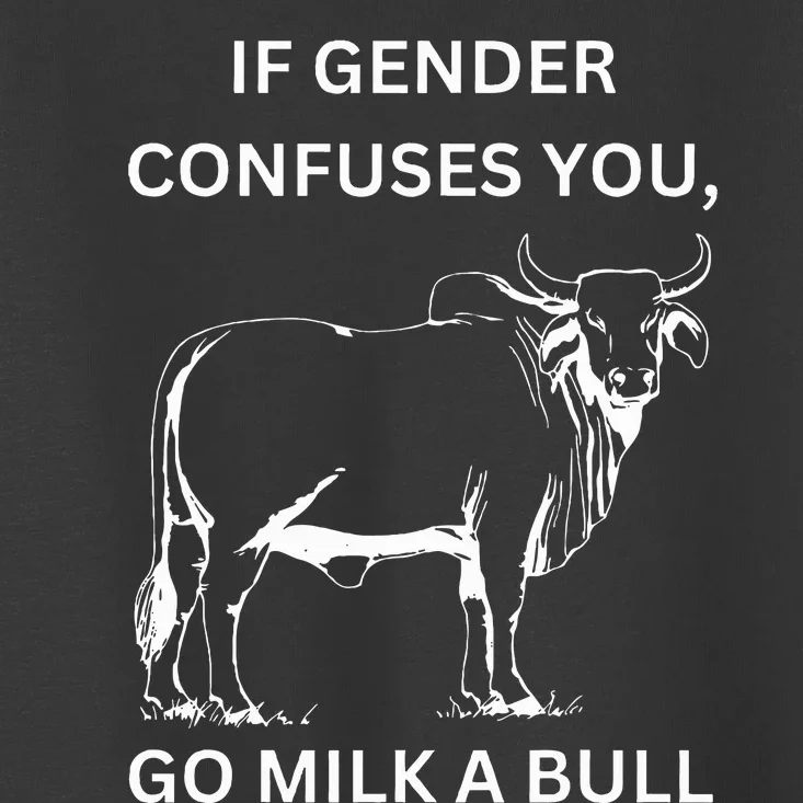 If Genders Confuse You Go Milk A Bull Lgbt Message Toddler T-Shirt