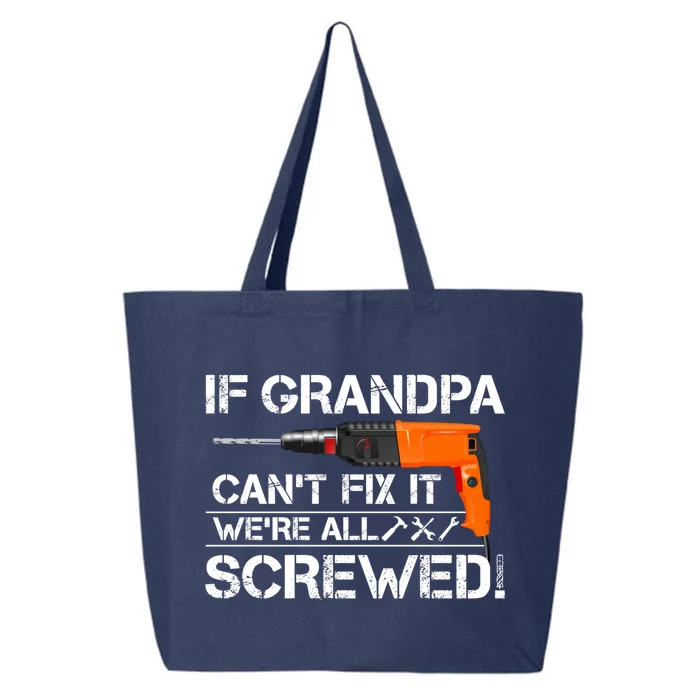 If Grandpa Cant Fix It Were All Screwed Grandfather Gift 25L Jumbo Tote