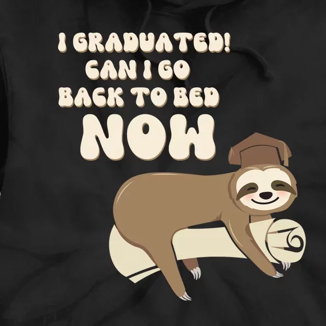 I Graduated Can Go Back To Bed Now Funny Graduation Sloth Tie Dye Hoodie