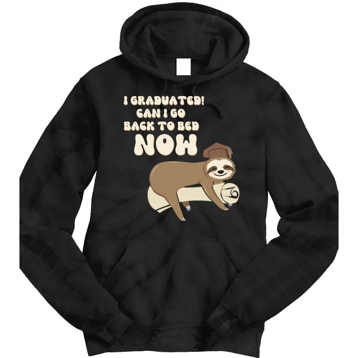 I Graduated Can Go Back To Bed Now Funny Graduation Sloth Tie Dye Hoodie