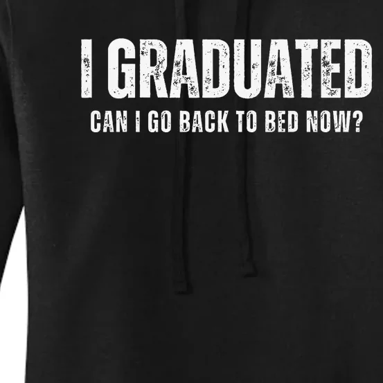 I graduated can i go to bed now Funny Student Graduation Women's Pullover Hoodie