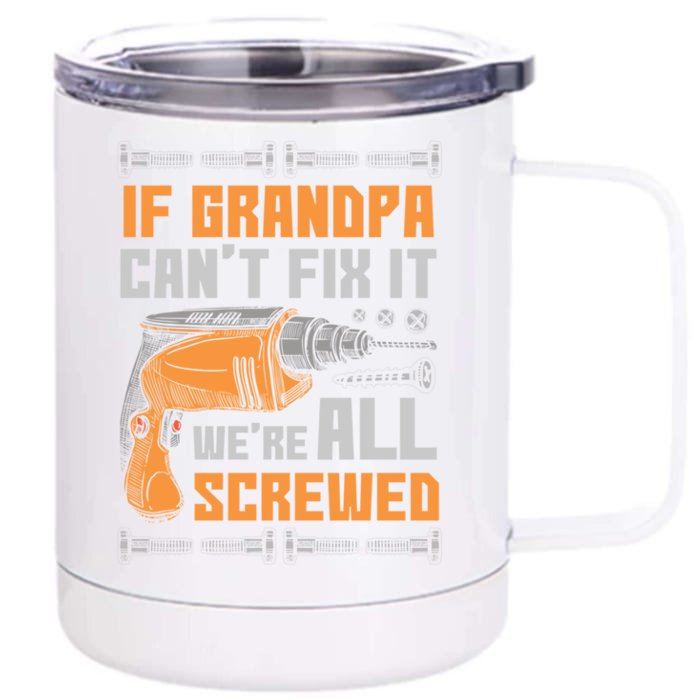 If Grandpa Cant Fix It Were All Screwed Funny Gift Front & Back 12oz Stainless Steel Tumbler Cup