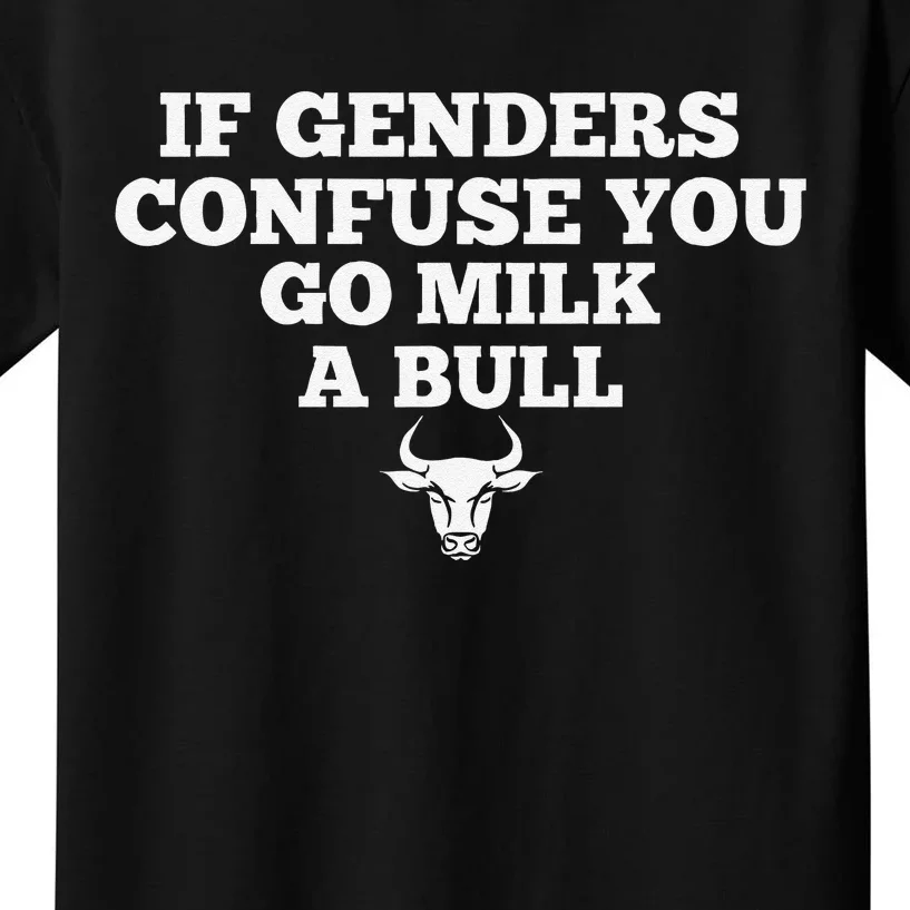 If Genders Confuse You Go Milk A Bull Kids T-Shirt