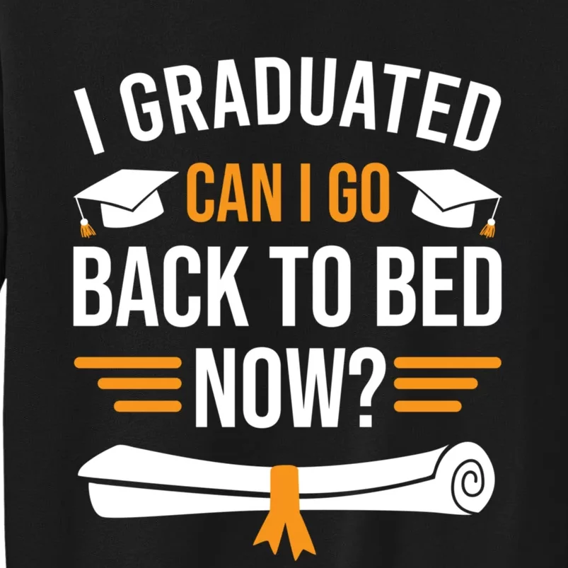 I Graduated Can I Go Back To Bed Now Sweatshirt