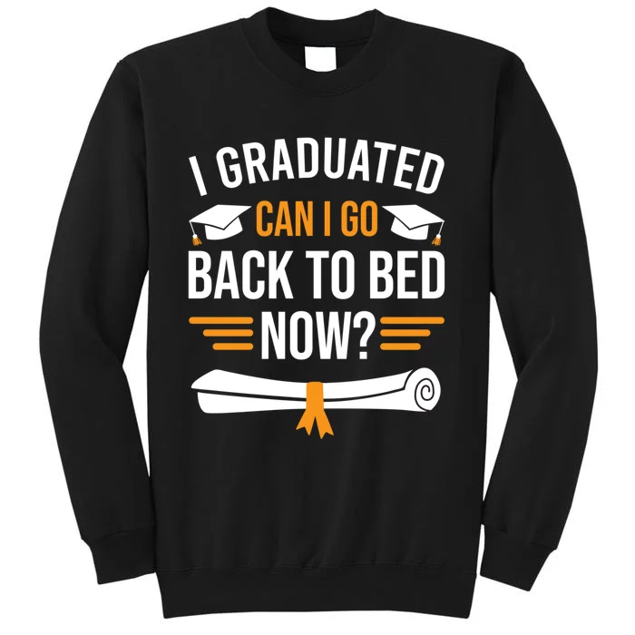 I Graduated Can I Go Back To Bed Now Sweatshirt