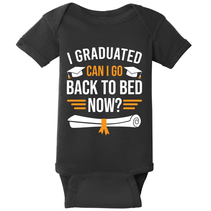 I Graduated Can I Go Back To Bed Now Baby Bodysuit