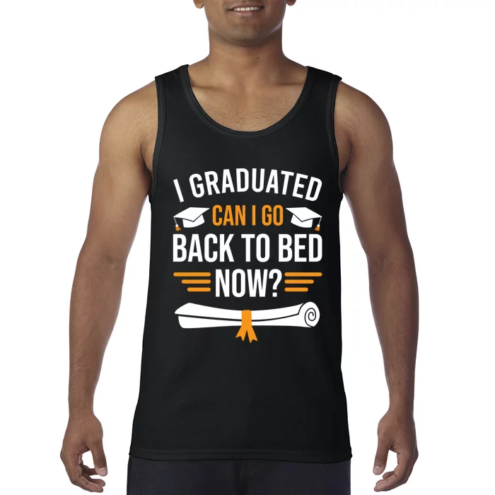 I Graduated Can I Go Back To Bed Now Tank Top