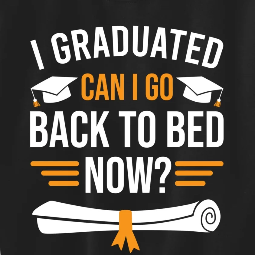 I Graduated Can I Go Back To Bed Now Kids Sweatshirt