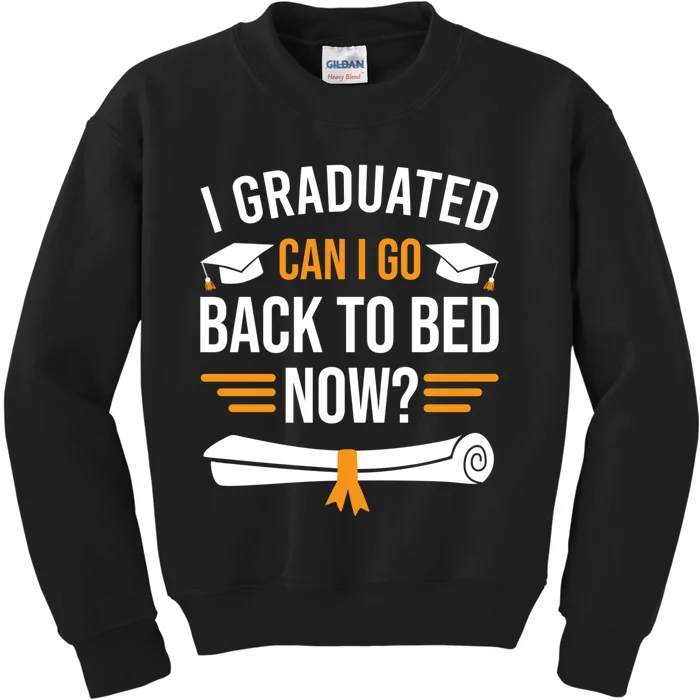 I Graduated Can I Go Back To Bed Now Kids Sweatshirt