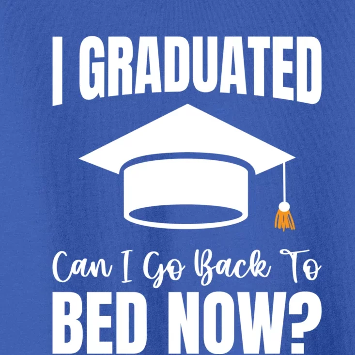 I Graduated Can I Go Back To Bed Now Toddler T-Shirt