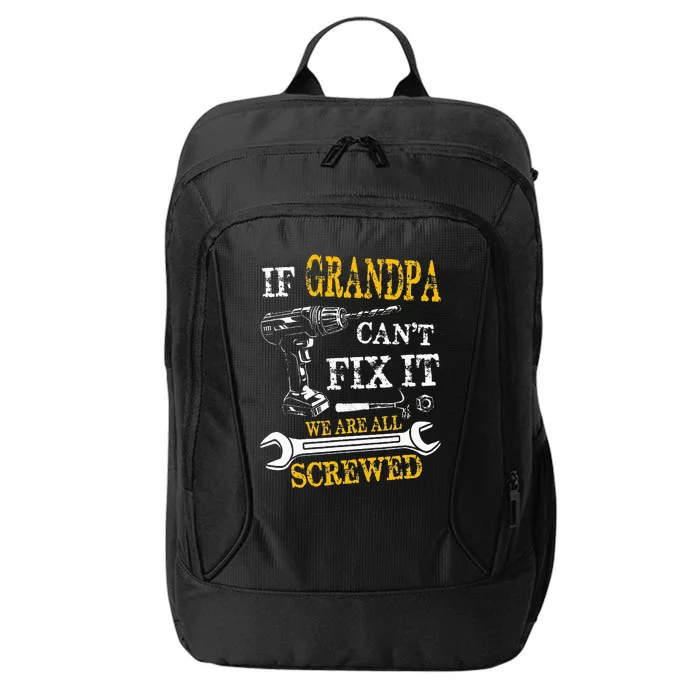 If Grandpa Cant Fix It Were All Screwed Fathers Day Funny City Backpack