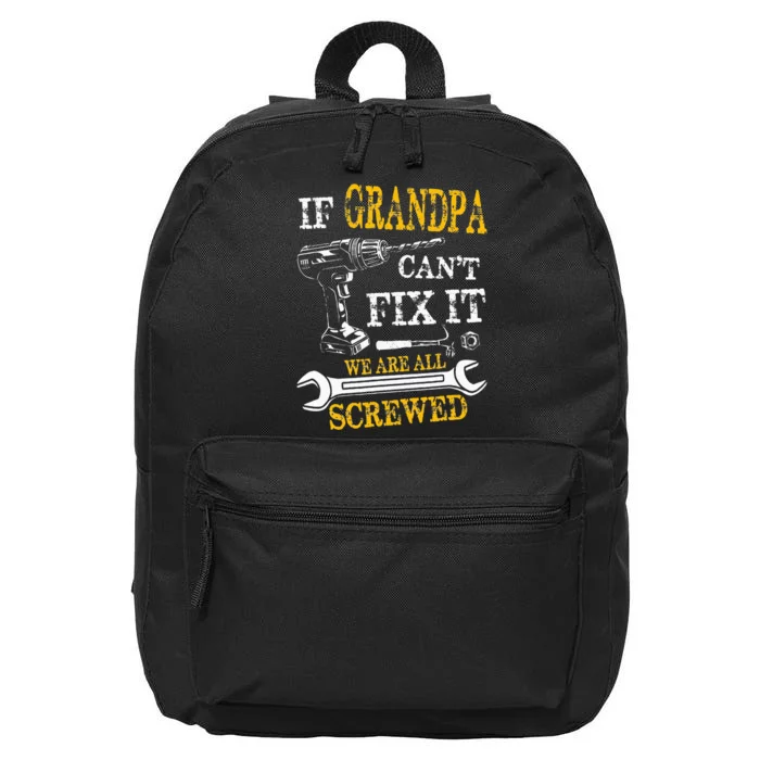 If Grandpa Cant Fix It Were All Screwed Fathers Day Funny 16 in Basic Backpack