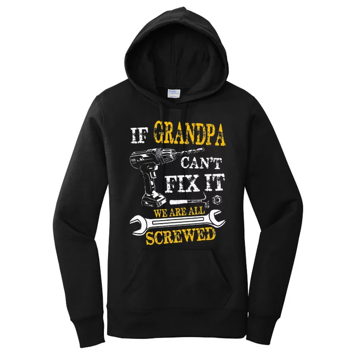 If Grandpa Cant Fix It Were All Screwed Fathers Day Funny Women's Pullover Hoodie