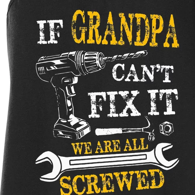 If Grandpa Cant Fix It Were All Screwed Fathers Day Funny Women's Racerback Tank