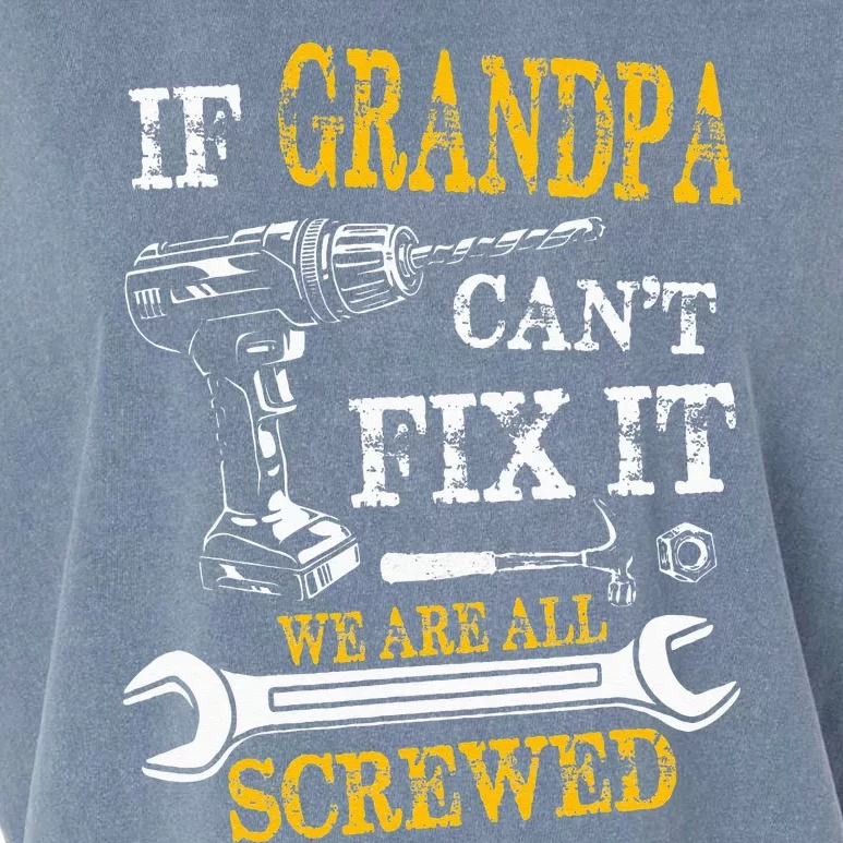 If Grandpa Cant Fix It Were All Screwed Fathers Day Funny Garment-Dyed Women's Muscle Tee