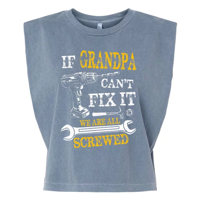 If Grandpa Cant Fix It Were All Screwed Fathers Day Funny Garment-Dyed Women's Muscle Tee