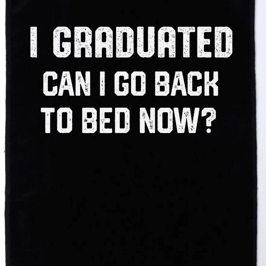 I Graduated Can I Go Back To Bed Now Funny Graduation Platinum Collection Golf Towel