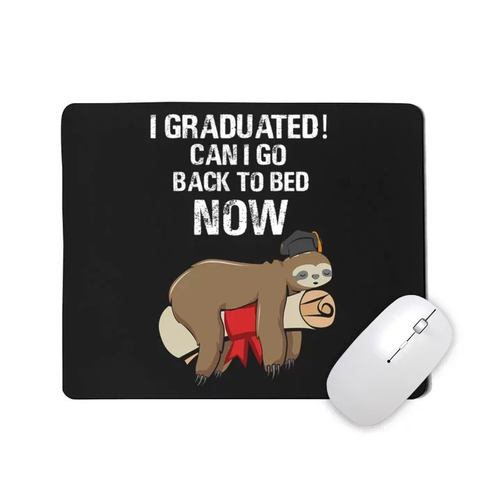 I Graduated Can I Go Back To Bed Now Funny Graduation Quotes Mousepad