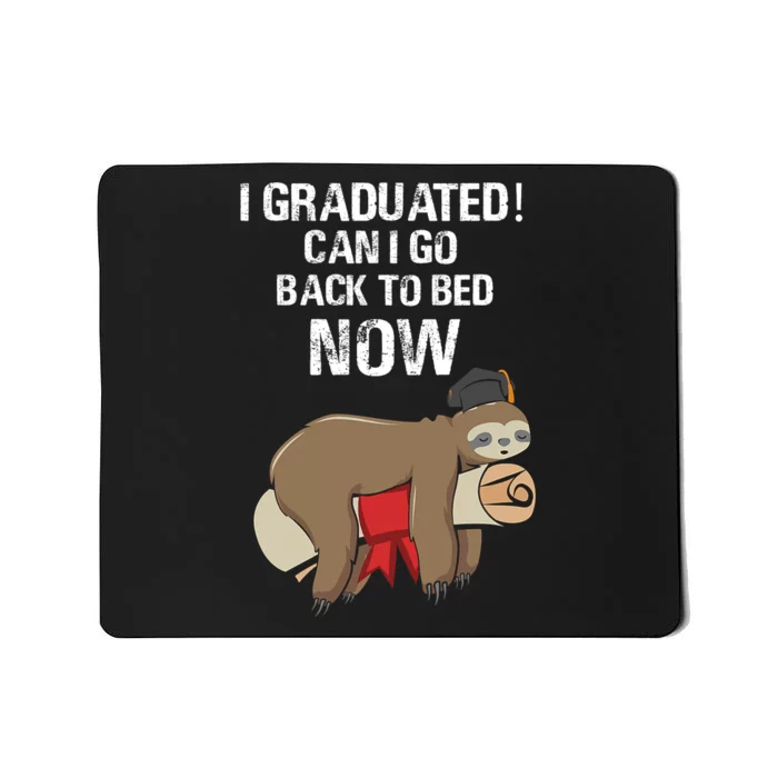 I Graduated Can I Go Back To Bed Now Funny Graduation Quotes Mousepad