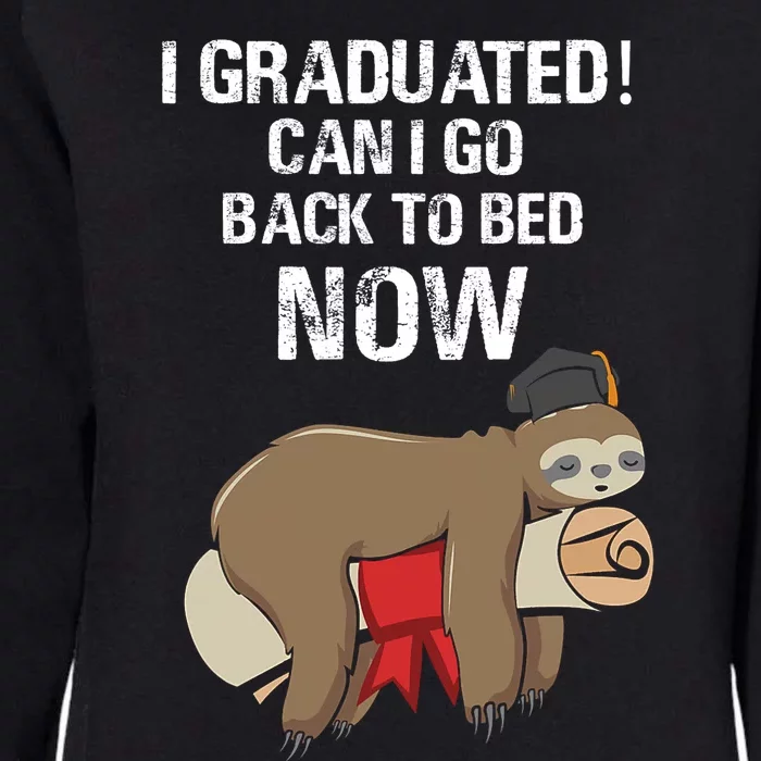 I Graduated Can I Go Back To Bed Now Funny Graduation Quotes Womens California Wash Sweatshirt