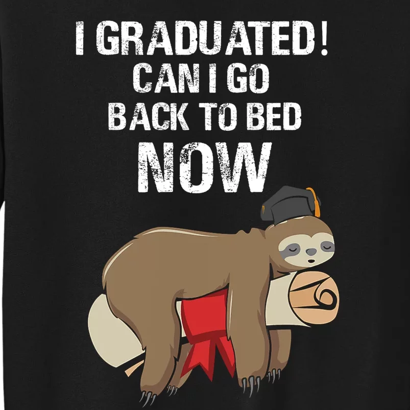 I Graduated Can I Go Back To Bed Now Funny Graduation Quotes Tall Sweatshirt