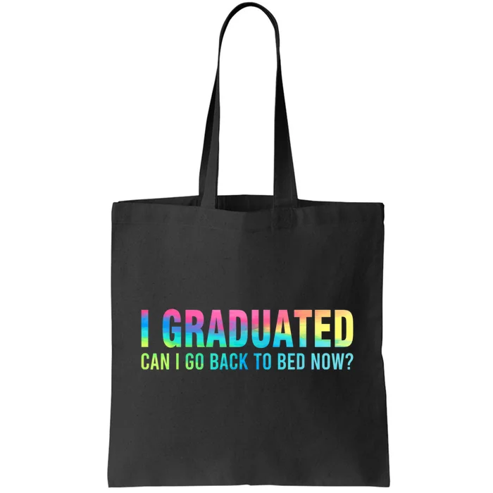 I Graduated Can I Go Back To Bed Now Graduation Student Tote Bag