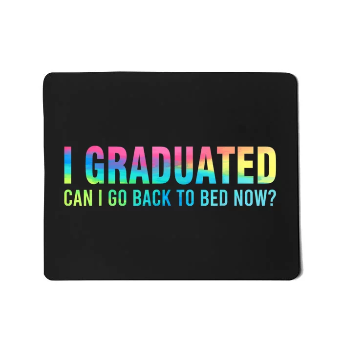 I Graduated Can I Go Back To Bed Now Graduation Student Mousepad