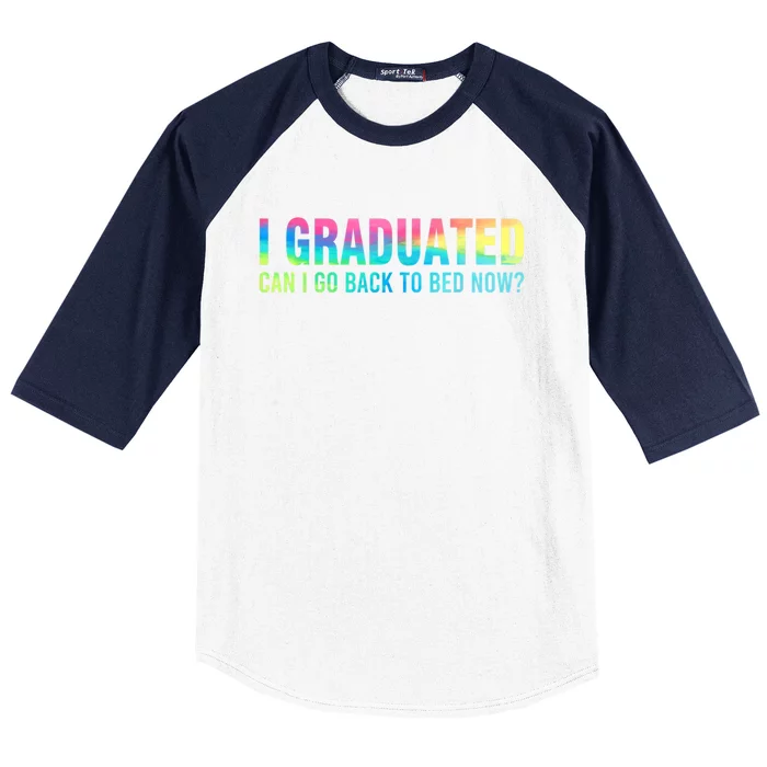 I Graduated Can I Go Back To Bed Now Graduation Student Baseball Sleeve Shirt