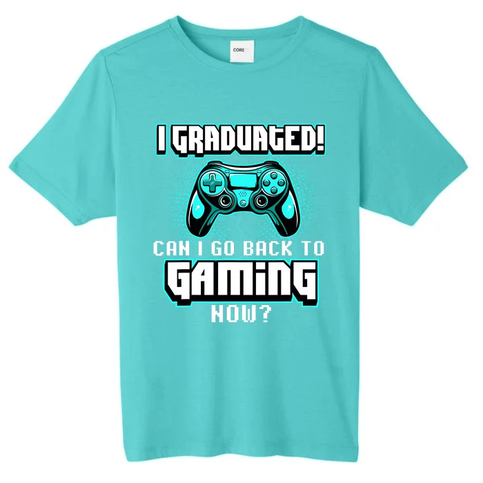 I Graduated Can I Go Back To Gaming Now Graduation Class ChromaSoft Performance T-Shirt