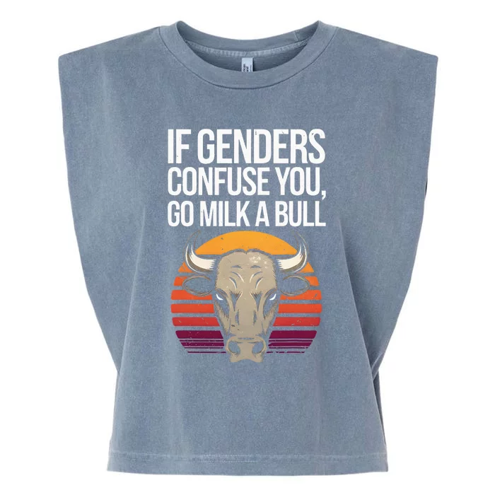 If Gender Confuse You Go Milk A Bull Funny Sarcastic Garment-Dyed Women's Muscle Tee