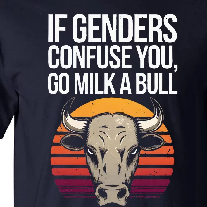 If Gender Confuse You Go Milk A Bull Funny Sarcastic Tall T-Shirt