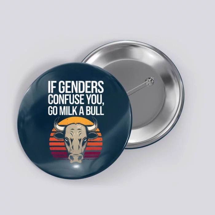 If Gender Confuse You Go Milk A Bull Funny Sarcastic Button