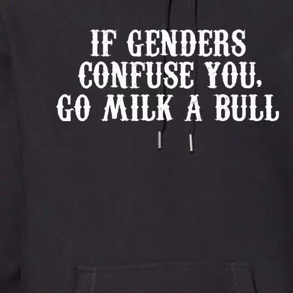 If Genders Confuse You Go Milk A Bull Premium Hoodie