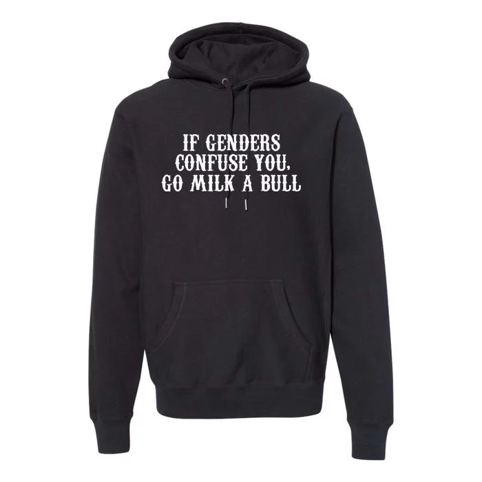 If Genders Confuse You Go Milk A Bull Premium Hoodie