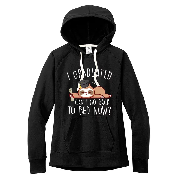 I Graduated Can I Go Back To Bed Now Funny Graduation Women's Fleece Hoodie