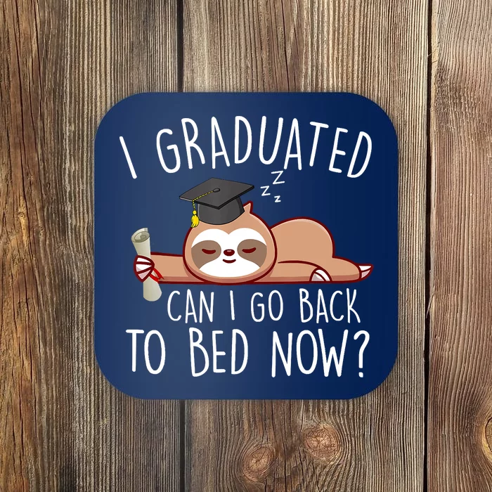 I Graduated Can I Go Back To Bed Now Funny Graduation Coaster