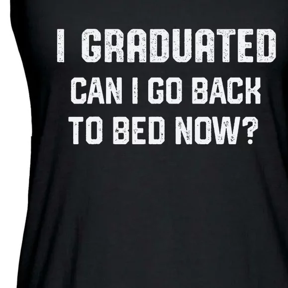 I Graduated Can I Go Back To Bed Now Funny Graduation Ladies Essential Flowy Tank