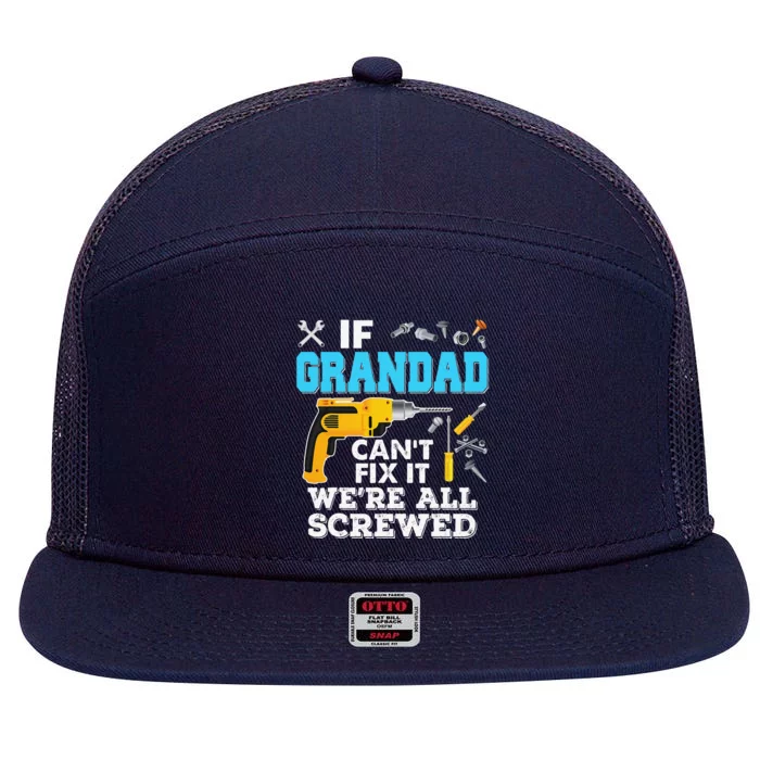 If Grandad Cant Fix It Were All Screwed Father Day 7 Panel Mesh Trucker Snapback Hat