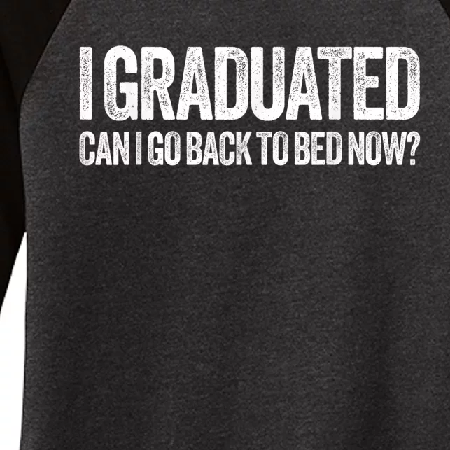 I Graduated Can I Go Back To Bed Now, Graduation Women's Tri-Blend 3/4-Sleeve Raglan Shirt