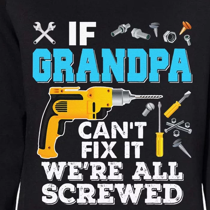 If Grandpa Cant Fix It Were All Screwed Father Day Womens California Wash Sweatshirt