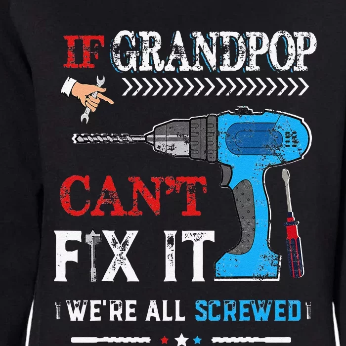 If Grandpop Cant Fix It Were All Screwed Father Day Womens California Wash Sweatshirt