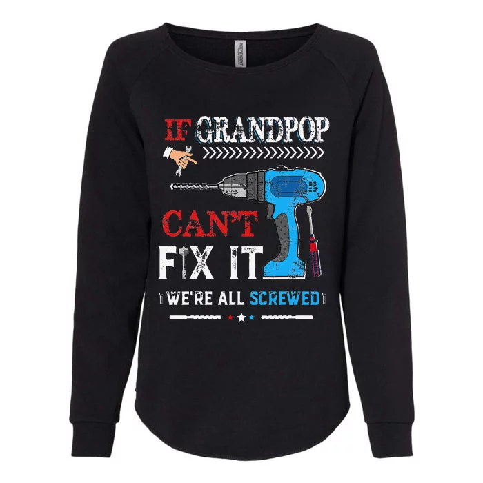 If Grandpop Cant Fix It Were All Screwed Father Day Womens California Wash Sweatshirt