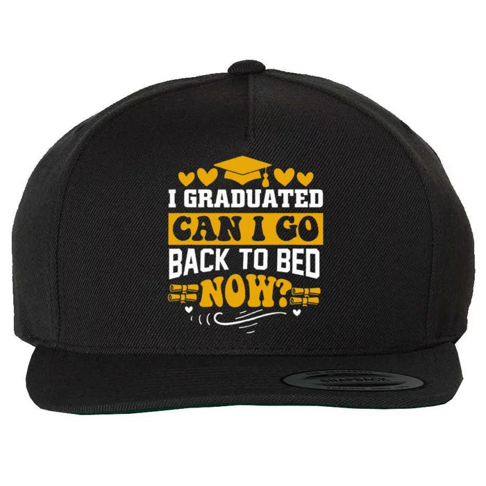 I Graduated Can I Go Back To Bed Now Wool Snapback Cap