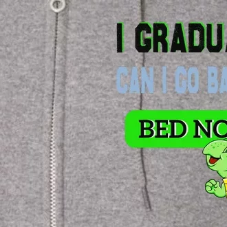 I Graduated Can I Go Back To Bed Now Graduation Turtle Full Zip Hoodie