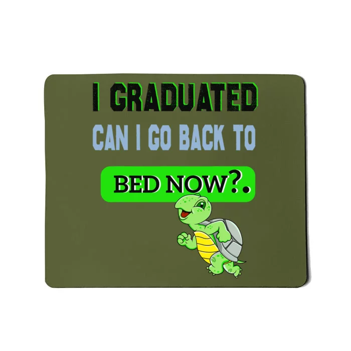 I Graduated Can I Go Back To Bed Now Graduation Turtle Mousepad