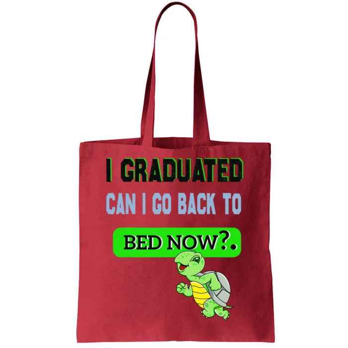 I Graduated Can I Go Back To Bed Now Graduation Turtle Tote Bag