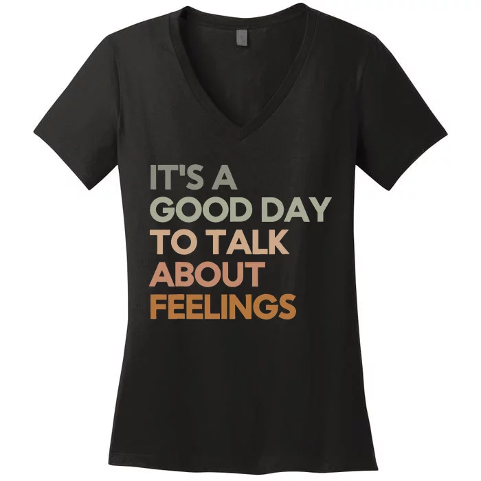 Its Good Day To Talk About Feelings Funny Mental Health Women's V-Neck T-Shirt