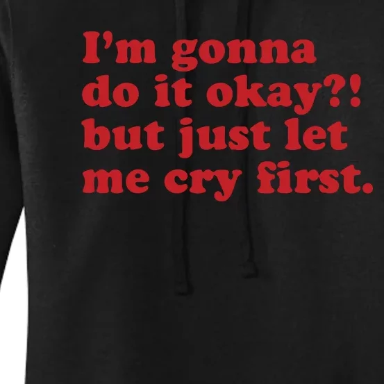 IM Gonna Do It Okay But Just Let Me Cry First Women's Pullover Hoodie