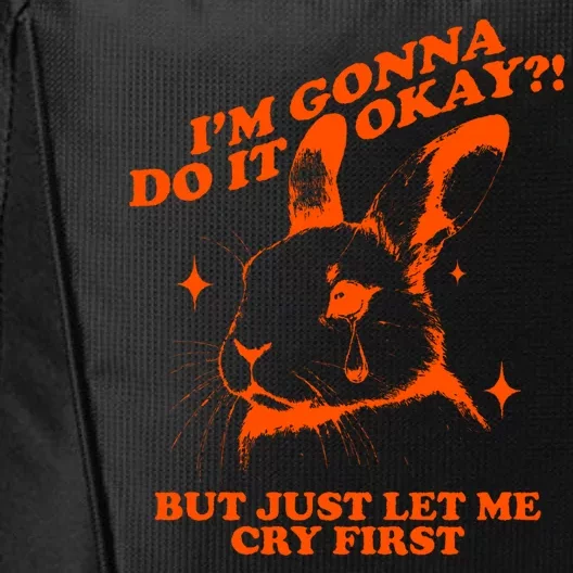 Im Gonna Do It Okay But Just Let Me Cry First City Backpack