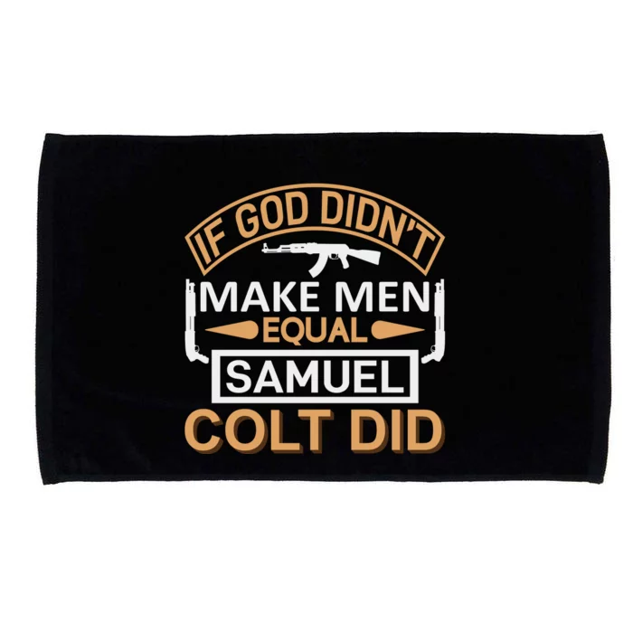 If God Didn't Make Man Equal Samuel Colt Did Microfiber Hand Towel